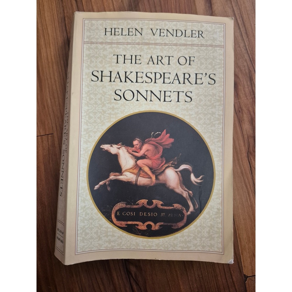 The Art of Shakespeares Sonnets Helen Vendler Harvard University Press 1999